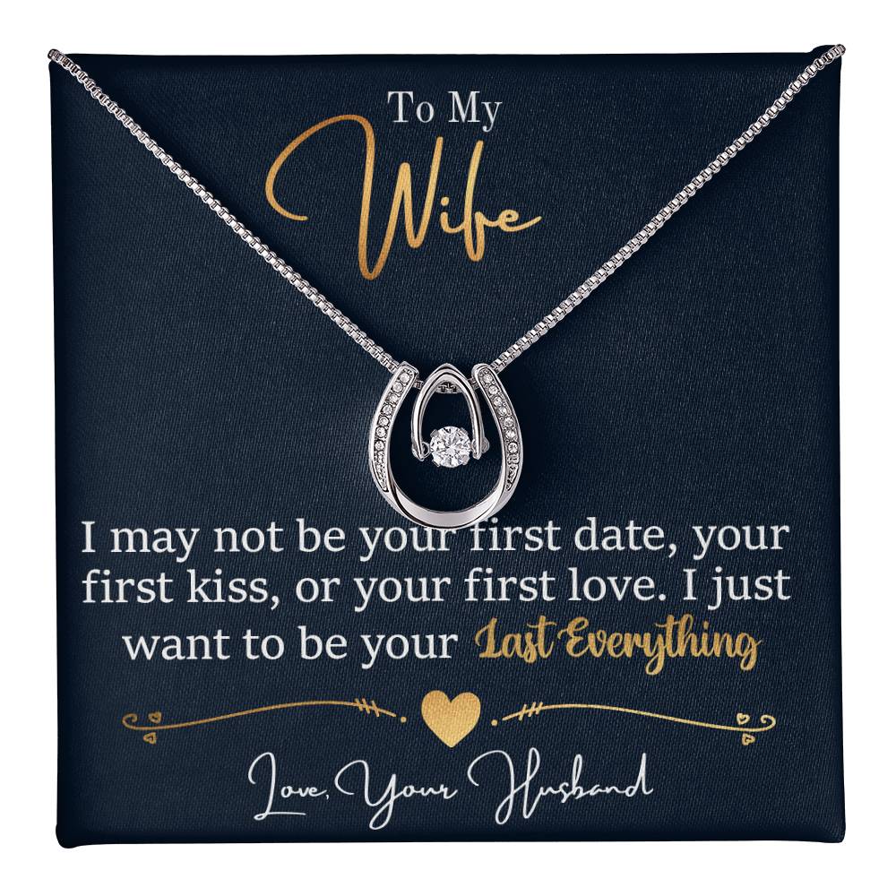 To My Wife, You're My Last Everything - Necklace