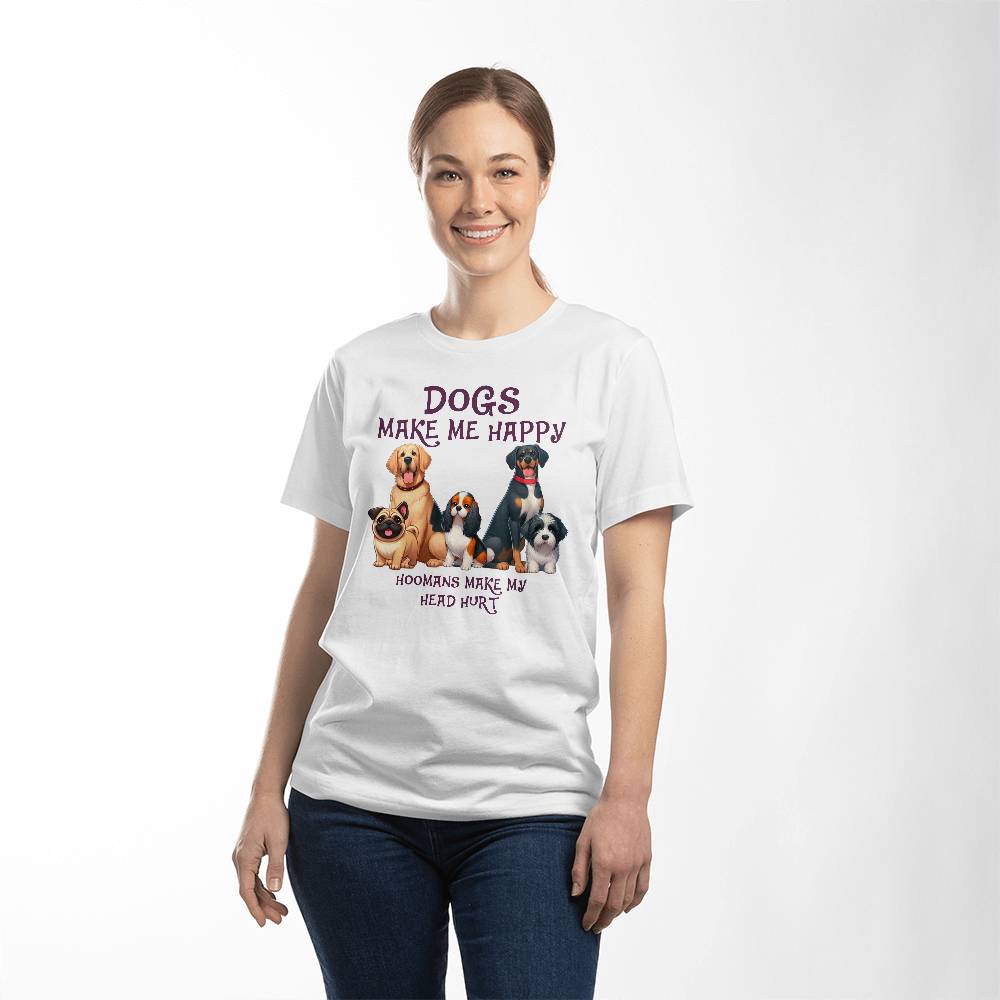 Dogs Make Me Happy - White Tee Shirt