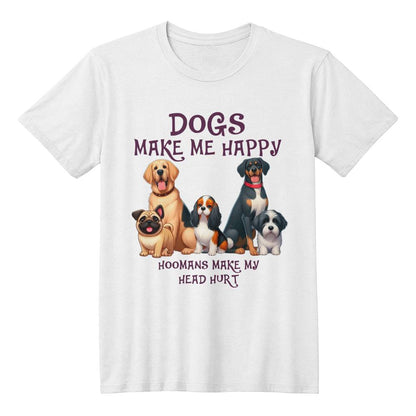 Dogs Make Me Happy - White Tee Shirt